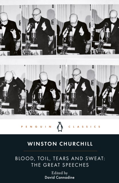 Blood, Toil, Tears and Sweat - Winston Churchill's Famous Speeches