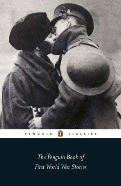 The Penguin Book of First World War Stories - From Arthur Machen to Julian Barnes
