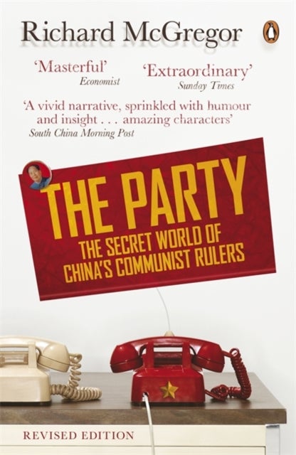 The Party - The Secret World of China's Communist Rulers