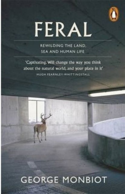 Feral - Rewilding the Land, Sea and Human Life