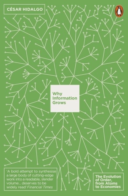 Why Information Grows - The Evolution of Order, from Atoms to Economies