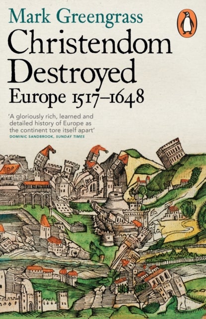 Christendom Destroyed - Europe 1517-1648