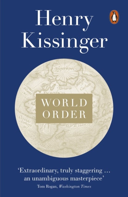 World Order - Reflections on the Character of Nations and the Course of History