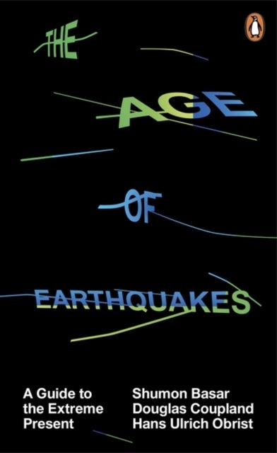 The Age of Earthquakes - A Guide to the Extreme Present