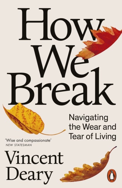 How We Break - Navigating the Wear and Tear of Living