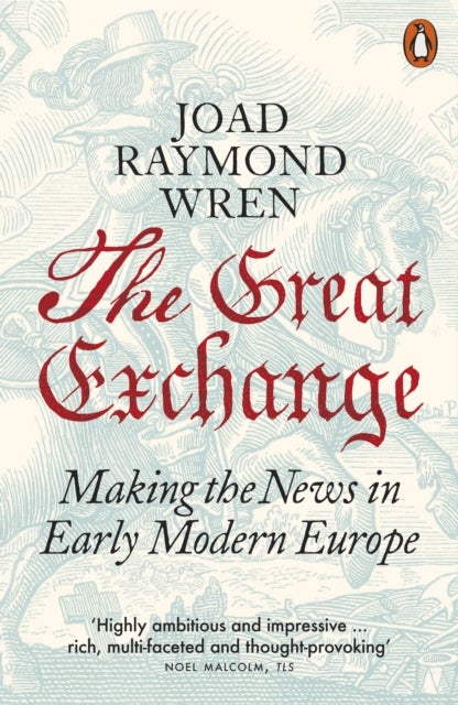 The Great Exchange: Making the News in Early Modern Europe