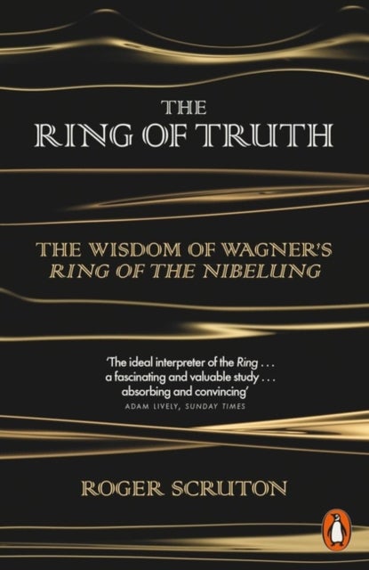 The Ring of Truth - The Wisdom of Wagner's Ring of the Nibelung