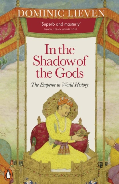 In the Shadow of the Gods - The Emperor in World History