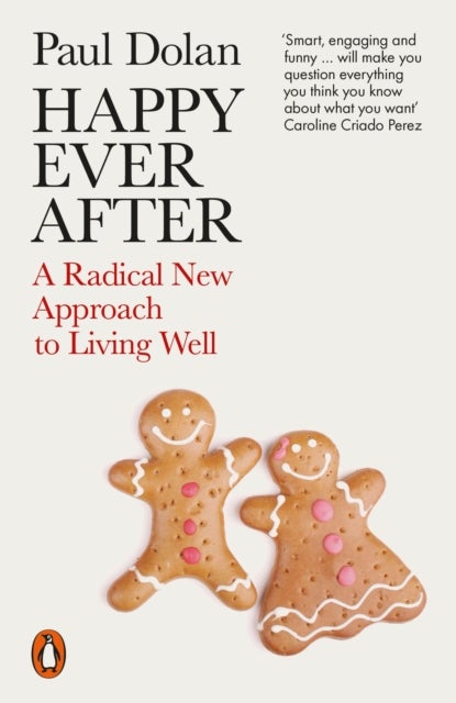 Happy Ever After - A Radical New Approach to Living Well