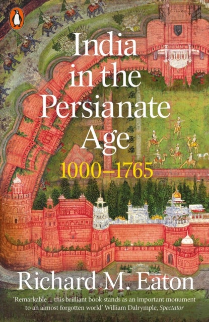 India in the Persianate Age - 1000-1765
