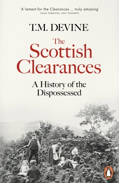 The Scottish Clearances - A History of the Dispossessed, 1600-1900
