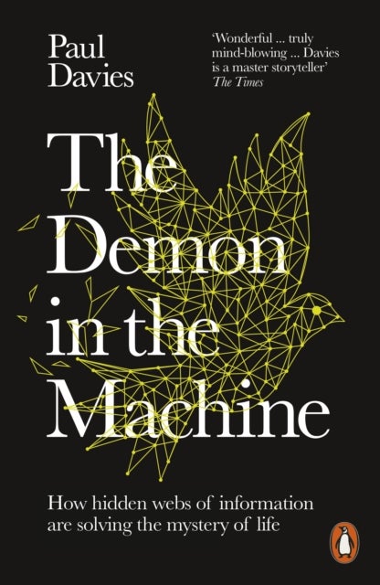 The Demon in the Machine - How Hidden Webs of Information Are Finally Solving the Mystery of Life
