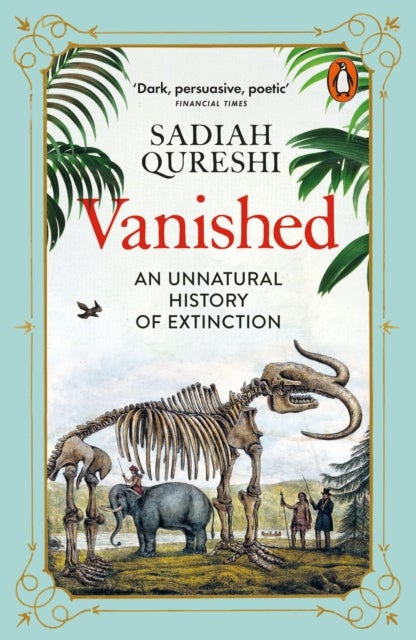 Vanished - An Unnatural History of Extinction