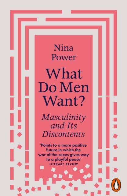 What Do Men Want? - Masculinity and Its Discontents