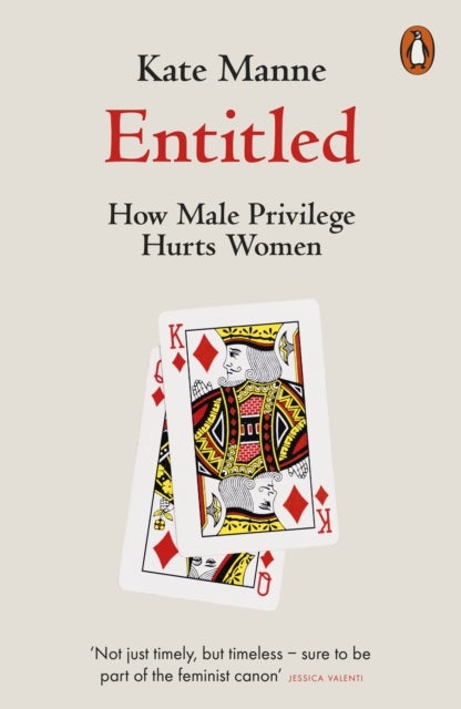 Entitled - How Male Privilege Hurts Women