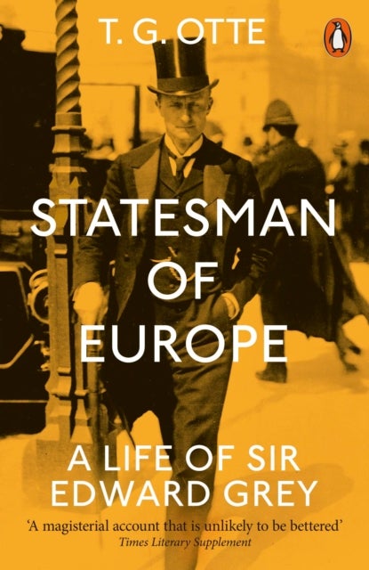 Statesman of Europe - A Life of Sir Edward Grey