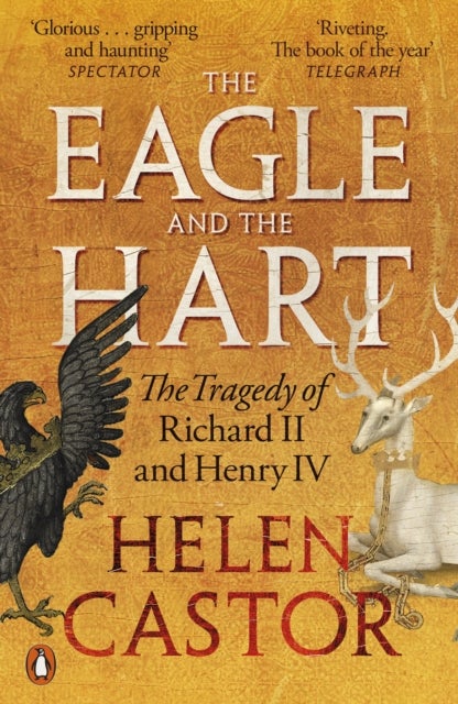 The Eagle and the Hart - The Tragedy of Richard II and Henry IV