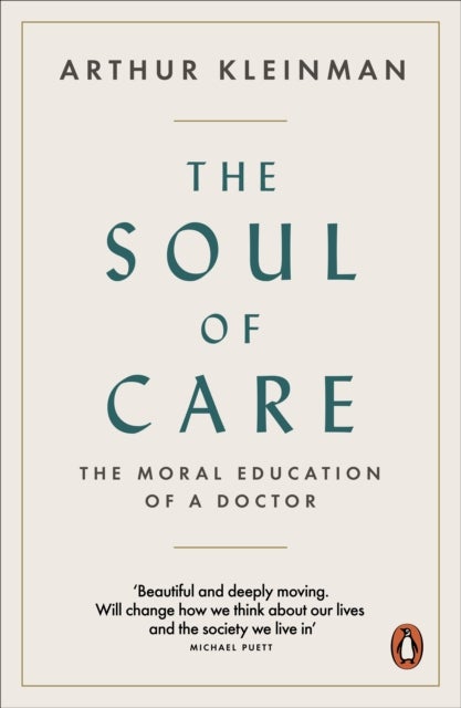 The Soul of Care - The Moral Education of a Doctor