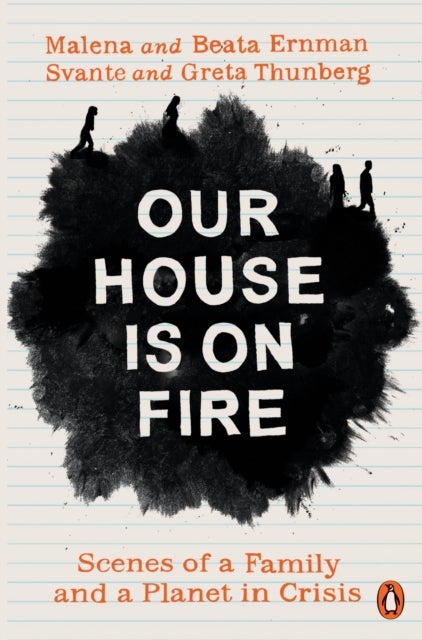 Our House is on Fire - Scenes of a Family and a Planet in Crisis