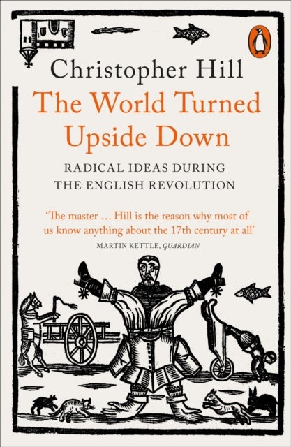 The World Turned Upside Down - Radical Ideas During the English Revolution
