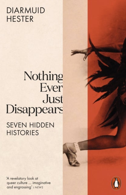 Nothing Ever Just Disappears - Seven Hidden Histories