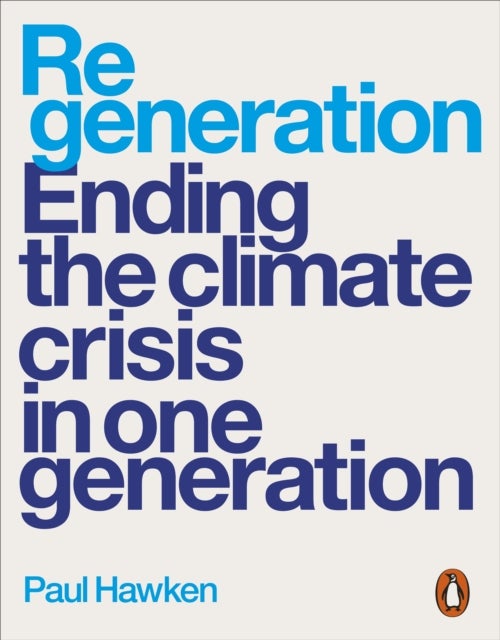 Regeneration - Ending the Climate Crisis in One Generation