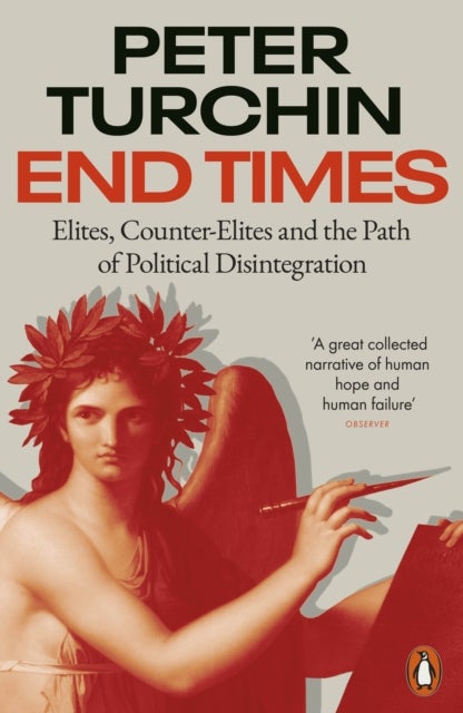End Times - Elites, Counter-Elites and the Path of Political Disintegration