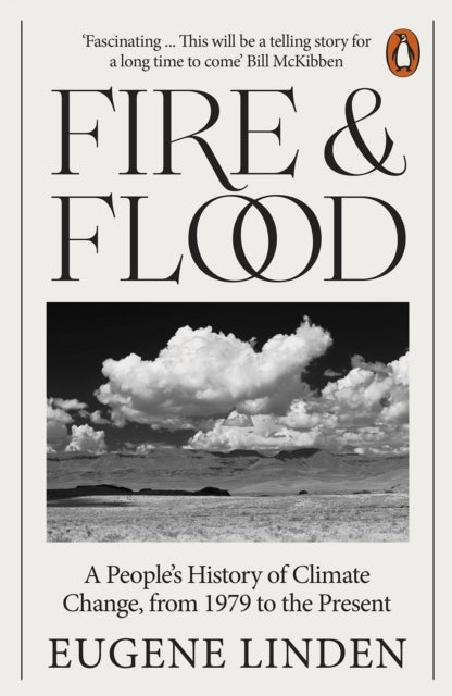 Fire and Flood - A People's History of Climate Change, from 1979 to the Present