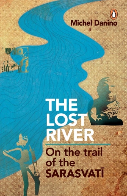 Lost River - On The Trail Of The Sarasvati