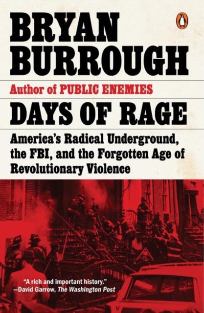 Days of Rage - America's Radical Underground, the FBI, and the Forgotten Age of Revolutionary Violence