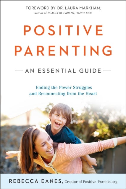 Positive Parenting - An Essential Guide