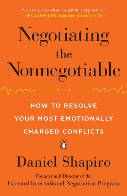 Negotiating the Nonnegotiable - How to Resolve Your Most Emotionally Charged Conflicts