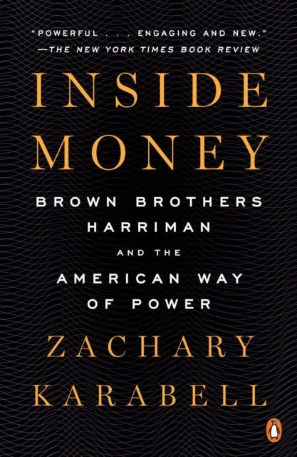 Inside Money - Brown Brothers Harriman and the American Way of Power