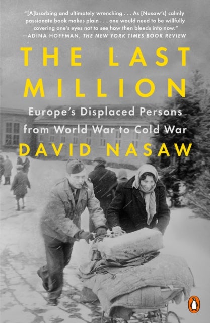 The Last Million - Europe's Displaced Persons from World War to Cold War