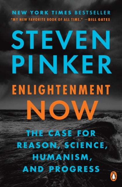 Enlightenment Now - The Case for Reason, Science, Humanism, and Progress