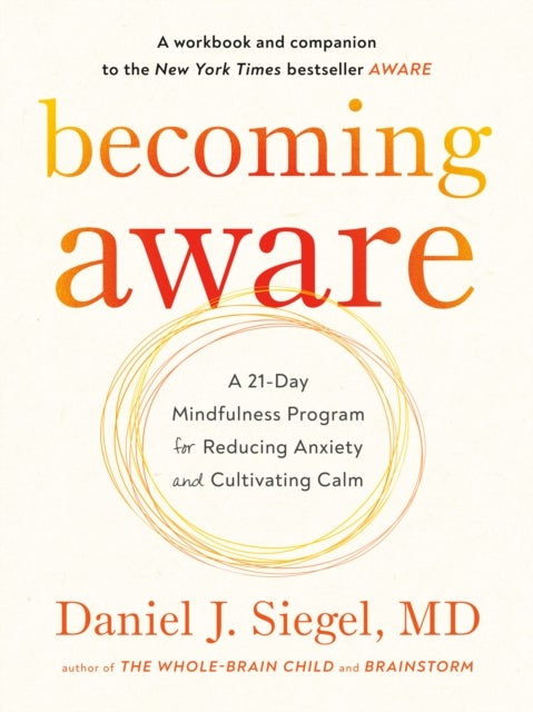 Becoming Aware - A 21-Day Mindfulness Program for Reducing Anxiety and Cultivating Calm