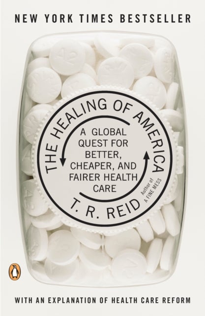 The Healing of America - A Global Quest for Better, Cheaper, and Fairer Health Care