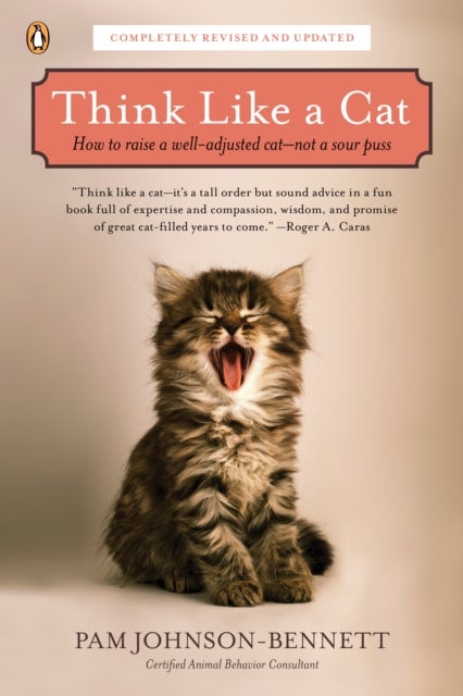 Think Like a Cat - How to Raise a Well-Adjusted Cat--Not a Sour Puss