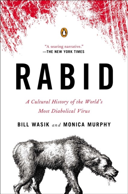 Rabid - A Cultural History of the World's Most Diabolical Virus