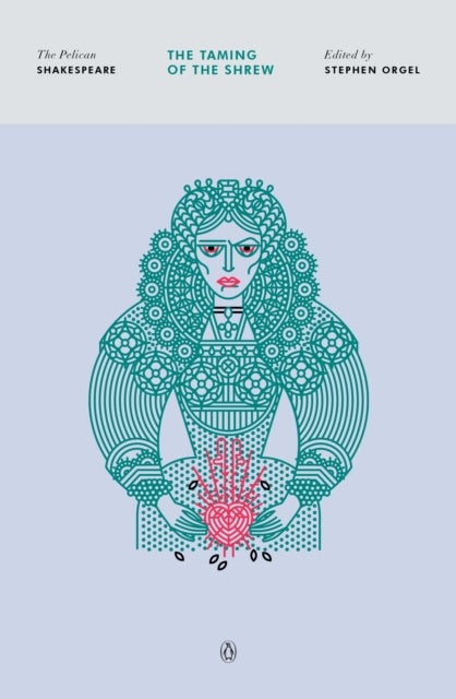 The Taming of the Shrew - The Pelican Shakespeare