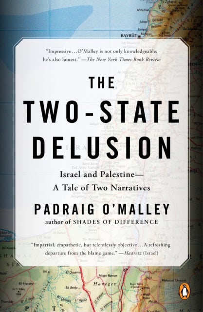 The Two-State Delusion - Isreal and Palestine - A Tale of Two Narratives