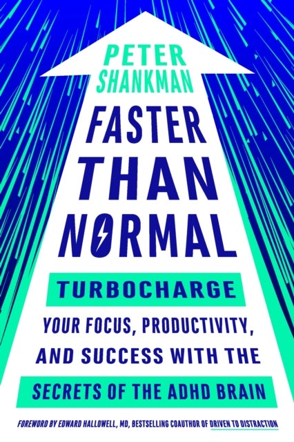 Faster Than Normal - Turbocharge Your Focus, Productivity, and Success with the Secrets of the ADHD Brain