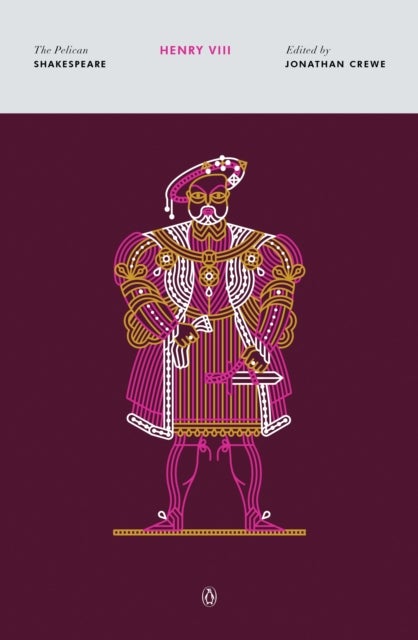 Henry VIII - The Pelican Shakespeare