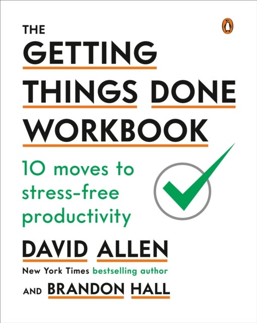 The Getting Things Done Workbook - 10 Moves to Stress-Free Productivity