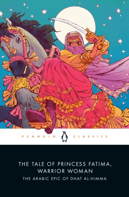 The Tale of Princess Fatima, Warrior Woman - The Arabic Epic of Dhat al-Himma