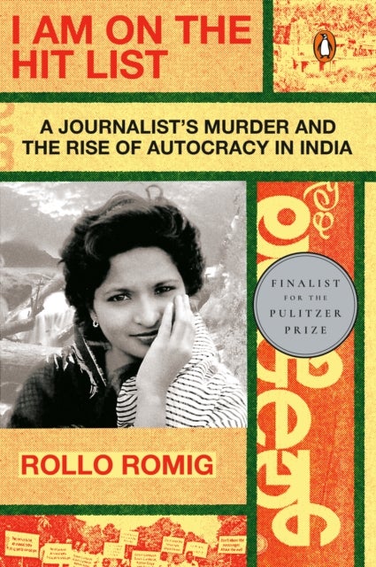 I Am on the Hit List - A Journalist's Murder and the Rise of Autocracy in India