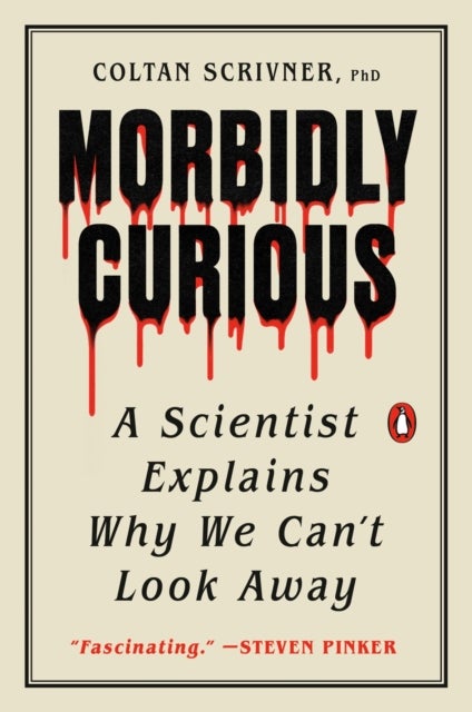 Morbidly Curious - A Scientist Explains Why We Can't Look Away