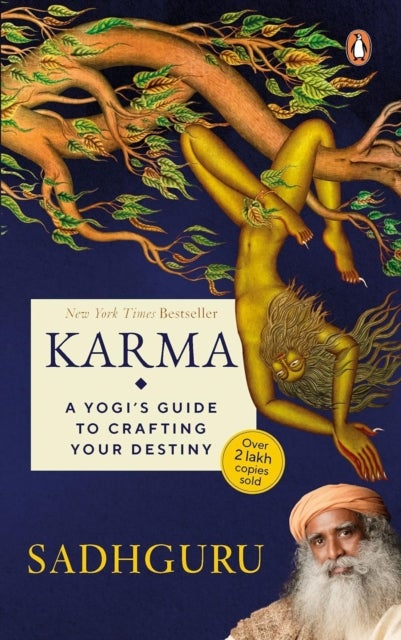 Karma - A Yogi's Guide to Crafting Your Destiny NEW YORK TIMES, USA TODAY, and PUBLISHERS WEEKLY BESTSELLER , must-read book on spirituality and self-improvement by Sadhguru