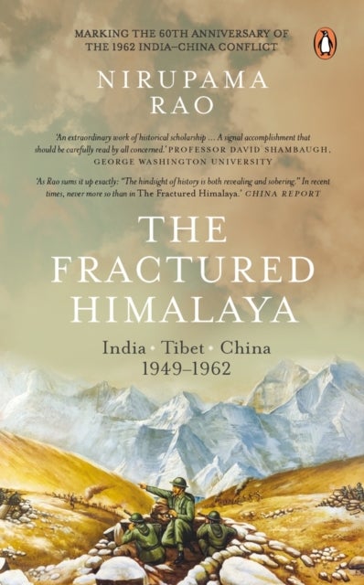 The Fractured Himalaya - India Tibet China 1949-62