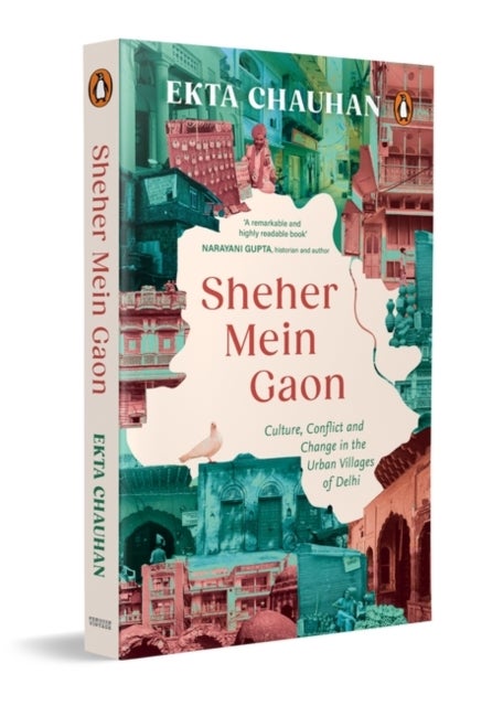 Sheher Mein Gaon - Culture, Conflict and Change in the Urban Villages of Delhi